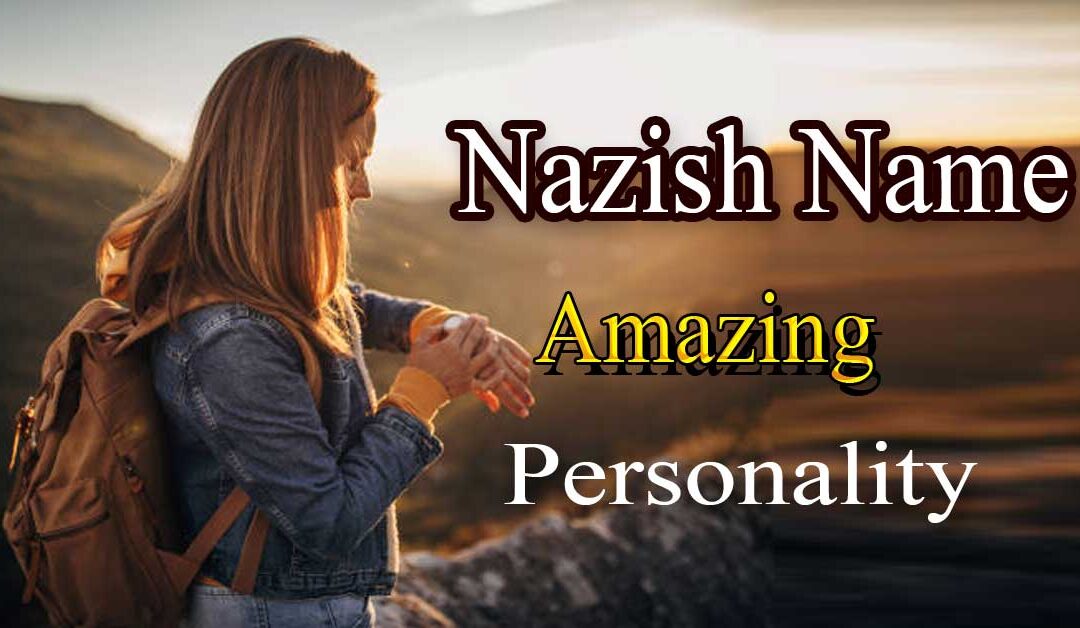 Nazish Name Amazing Personality |  Nazish Name